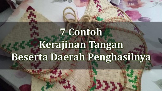 Faktor penyebab keanekaragaman kerajinan tangan . 7 Contoh Kerajinan Tangan Beserta Daerah Penghasilnya Freedomsiana
