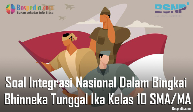 Adanya tekad serta keinginan untuk bersatu di kalangan . Lengkap Contoh Soal Integrasi Nasional Dalam Bingkai Bhinneka Tunggal Ika Kelas 10 Sma Ma Bospedia