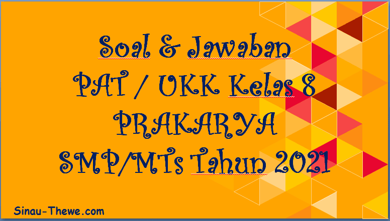 Hal yang perlu diperhatikan dalam 7 menyajikan penampilan olahan pangan! Soal Jawaban Pat Ukk Prakarya Kelas 8 Smp Mts 2021 Sinau Thewe Com