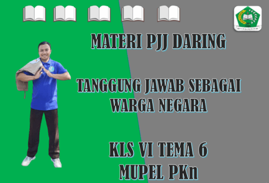 Apa saja tanggung jawab kita sebagai warga sekolah? Materi Pkn Kelas Vi Tema 6 Subtema 3 Tanggung Jawab Sebagai Warga Negara Ngiring Melajah
