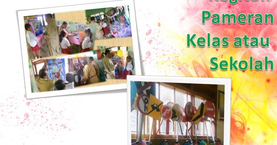 Bagaimana cara membuat pameran hasil karya seni di sekolah? Pameran Karya Seni Rupa Kelas Atau Sekolah