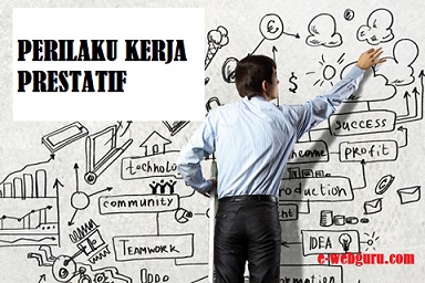 Perilaku kerja prestatif dapat dilihat dalam sikap sebagai berikut : Mengenal Perilaku Kerja Prestatif Pengertian Tujuan Karakter Dan Aspek Elearning Web Guru