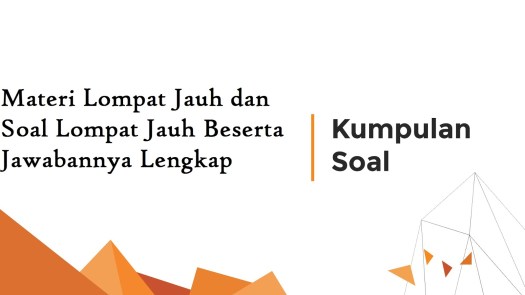 Atlet melakukan tolakan pada sebuah papan atau balok tumpuan . Materi Lompat Jauh Dan Soal Lompat Jauh Beserta Jawabannya Lengkap Informasi Dunia Pendididkan