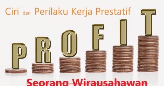 Keinginan untuk maju tanpa harus berusaha Ciri Dan Perilaku Kerja Prestatif Dari Seorang Wirausahawan Terpenting Buku Semu
