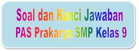 Makanan justru diuntungkan dengan cara direbus seperti buah yang direbus Soal Dan Kunci Jawaban Pas Prakarya Smp Kelas 9 Semester Ganjil Kurikulum 2013 Didno76 Com