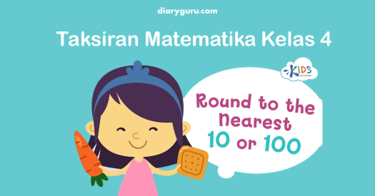 Jika angka satuannya kurang dari 5 (1, 2, 3, 4) maka bilangan dibulatkan ke . Taksiran Matematika Kelas 4 Diary Guru