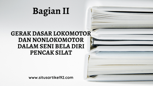 Variasi dan kombinasi gerak dasar pukulan. Gerak Dasar Lokomotor Dan Nonlokomotor Dalam Seni Bela Diri Pencak Silat