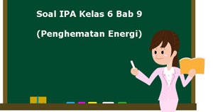 Asked by wiki @ 23/08/2021 in b. Soal Ipa Kelas 6 Bab 9 Tentang Penghematan Energi Juragan Les