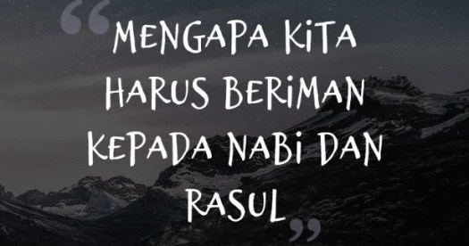 Pengertian rukun iman kepada nabi dan rasul allah swt. Jawaban Mengapa Harus Beriman Kepada Nabi Dan Rasul Ilmusiana