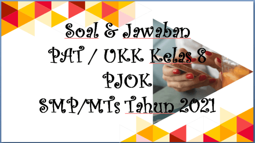 Supaya orang tahu aturan di jalan raya. Soal Jawaban Pat Ukk Pjok Kelas 8 Smp Mts 2021 Sinau Thewe Com