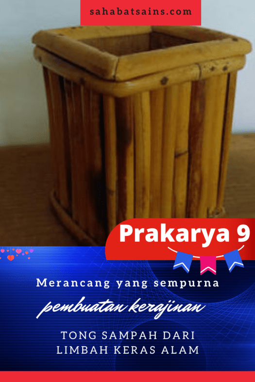 Prinsip kerajinan bahan limbah keras yaitu; T Sains Selamat Datang Di Sahaba