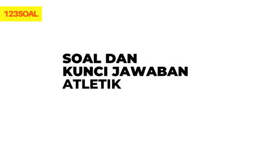 Tongkat estafet, harga tongkat estafet, . Soal Dan Kunci Jawaban Atletik Sobatilmu Com