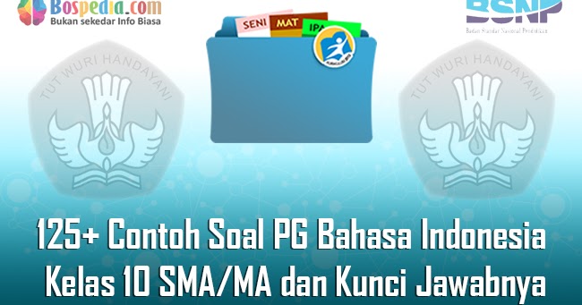 Dan kejelaan pengungkapan ide harus diperhatikan. Lengkap 125 Contoh Soal Pg Bahasa Indonesia Kelas 10 Sma Ma Dan Kunci Jawabnya Terbaru Bospedia