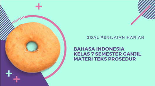 · memilih tangkai yang sehat dan tegak. Soal Penilaian Harian Bahasa Indonesia Kelas 7 Semester Ganjil Materi Teks Prosedur Didno76 Com