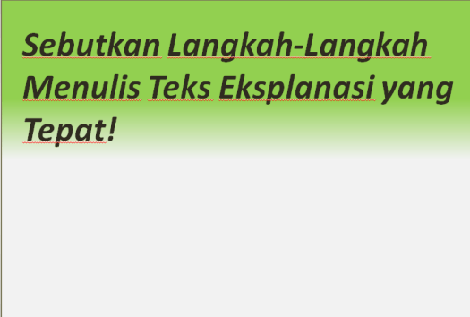 Get Langkah-Langkah Yang Tepat Untuk Membuat Teks Eksplanasi Adalah
&nbsp;Images